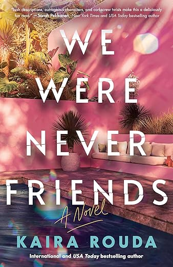 Book cover for We Were Never Friends by Kaira Rouda