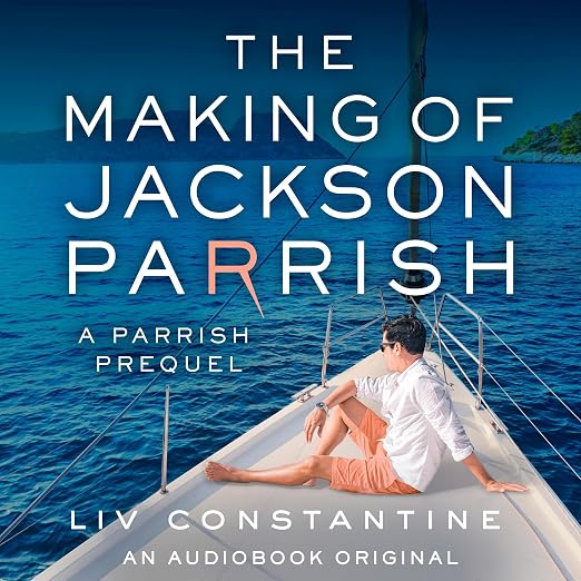 Book cover for The Making of Jackson Parrish by Liv Constantine